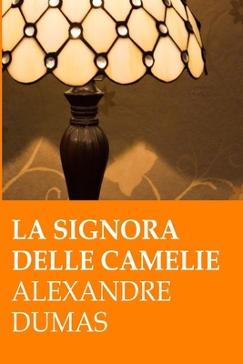 La signora delle camelie by Alexandre Dumas Jr.