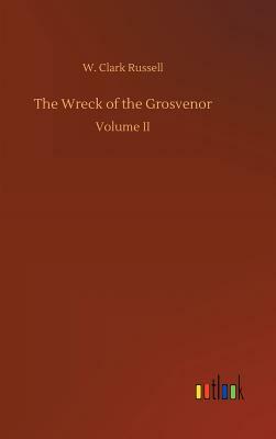 The Wreck of the Grosvenor by W. Clark Russell