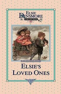 Elsie and Her Loved Ones, Book 27 by Martha Finley