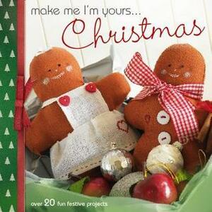 Make Me I'm Yours... Christmas by Ginny Farquhar, Helen Philipps, Dorothy Wood, Marion Elliot, Alice Butcher, Barri Sue Gaudet, May Clee-Cadman