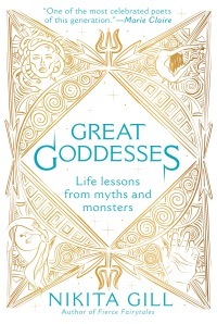 Great Goddesses: Life Lessons from Myths and Monsters by Nikita Gill