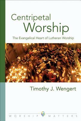 Centripetal Worship by Timothy Wengert