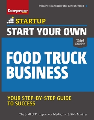 Start Your Own Food Truck Business by Inc The Staff of Entrepreneur Media, Rich Mintzer