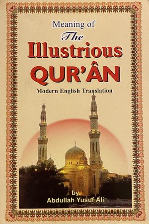 Meaning of the Illustrious Qur'ân by Abdullah Yusuf Ali