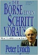 Der Börse Einen Schritt Voraus: Wie Auch Sie Mit Aktien Verdienen Können by Peter Lynch