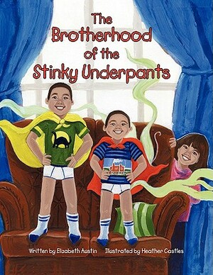 The Brotherhood of the Stinky Underpants by Elizabeth Austin