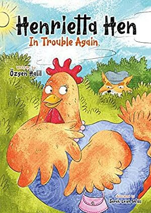 Henrietta Hen In Trouble Again by Ozgen Halil