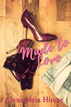 Made to Love by Alexandria House