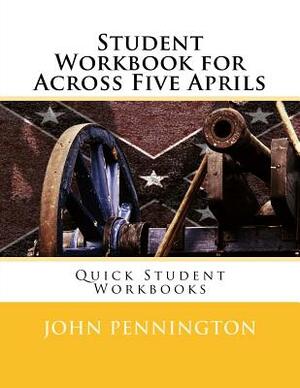 Student Workbook for Across Five Aprils: Quick Student Workbooks by John Pennington