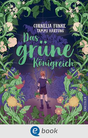 Das grüne Königreich by Tammi Hartung, Cornelia Funke