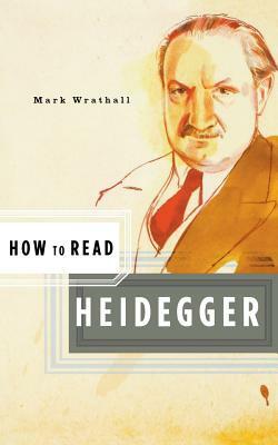 How to Read Heidegger by Mark Wrathall