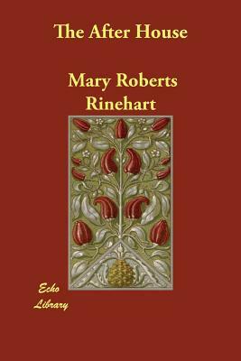 The After House by Mary Roberts Rinehart