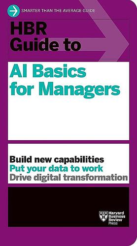 HBR Guide to AI Basics for Managers by Harvard Business Review Harvard Business Review