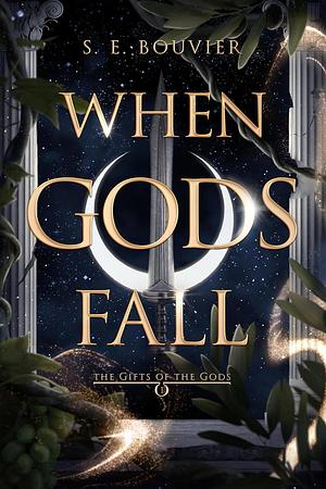 When Gods Fall by S. E. Bouvier