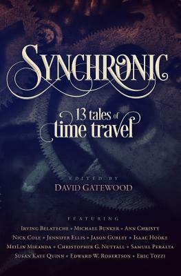 Synchronic: 13 Tales of Time Travel by David Gatewood