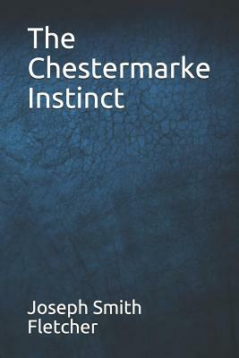 The Chestermarke Instinct by Joseph Smith Fletcher