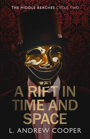 A Rift In Time and Space  by L. Andrew Cooper