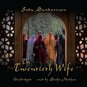 The Twentieth Wife by Indu Sundaresan