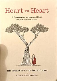 Heart to Heart: A Conversation on Love and Hope for Our Precious Planet by Dalai Lama XIV, Patrick McDonnell