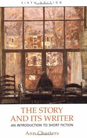 The Story and Its Writer: An Introduction to Short Fiction by Ann Charters