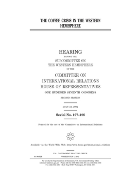 The coffee crisis in the Western Hemisphere by United S. Congress, Committee on International Rela (house), United States House of Representatives