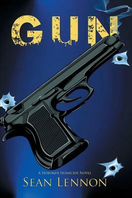 Gun: A Hoboken Homicide Novel by Sean Lennon