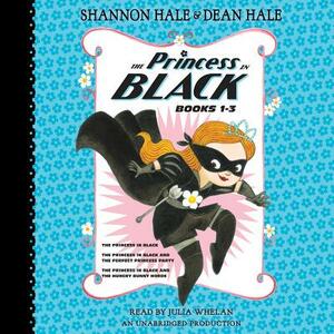 The Princess in Black, Books 1-3: The Princess in Black; The Princess in Black and the Perfect Princess Party; The Princess in Black and the Hungry Bu by Shannon Hale, Dean Hale