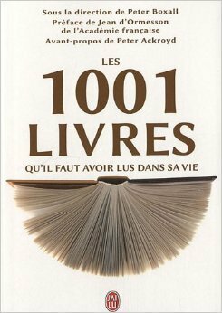 Les 1001 livres qu'il faut avoir lus dans sa vie by Peter Boxall, Jean d'Ormesson, Peter Ackroyd