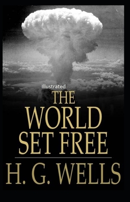 The World Set Free Illustrated by H.G. Wells