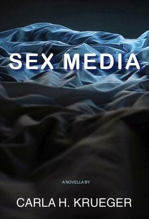 Sex Media by Carla H. Krueger