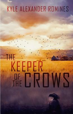 The Keeper of the Crows by Kyle Alexander Romines