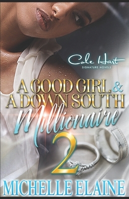 A Good Girl & A Down South Millionaire 2: African American Romance Fiction by Michelle Elaine