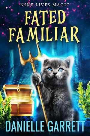 Fated Familiar by Danielle Garrett