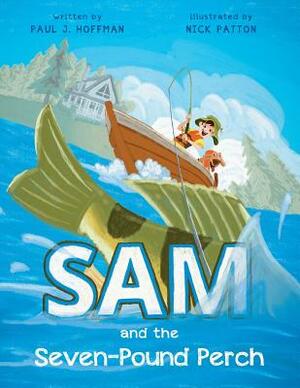 Sam and the Seven-Pound Perch by Paul J. Hoffman