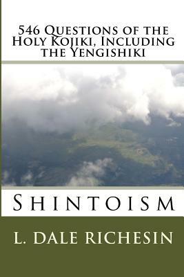 546 Questions of the Holy Kojiki, Including the Yengishiki: Shintoism ...