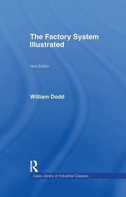 The Factory System Illustrated by William Dodd