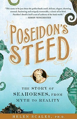 Poseidon's Steed: The Story of Seahorses, from Myth to Reality by Helen Scales