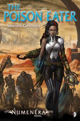 Numenera - The Poison Eater by Shanna Germain