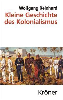 Kleine Geschichte des Kolonialismus by Wolfgang Reinhard