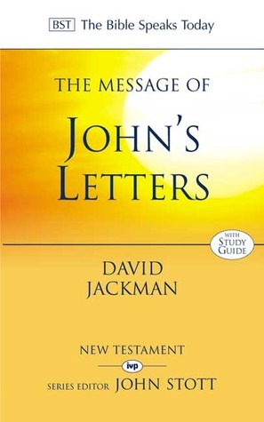 The Message Of John's Letters: Living In The Love Of God: Study Guide by David Jackman