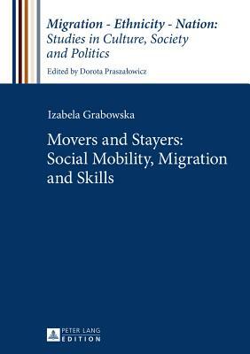 Movers and Stayers: Social Mobility, Migration and Skills by Izabela Grabowska