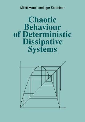 Chaotic Behaviour of Deterministic Dissipative Systems by Milos Marek, Igor Schreiber