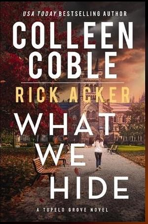 What We Hide by Rick Acker, Colleen Coble