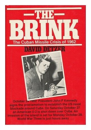 The Brink: Cuban Missile Crisis, 1962 by David Detzer