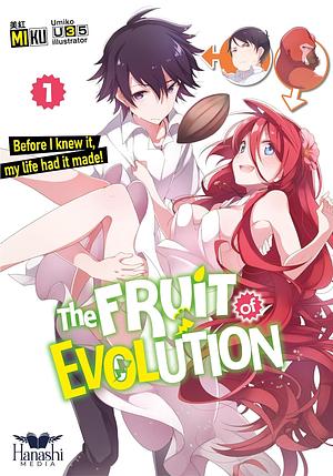 The Fruit of Evolution (light novel), Vol. 01: Before I knew it, my life had it made! by Miku