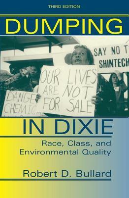 Dumping In Dixie: Race, Class, And Environmental Quality, Third Edition by Robert D. Bullard