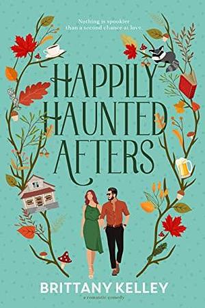 Happily Haunted Afters by Brittany Kelley