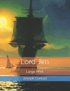 Lord Jim: Large Print by Joseph Conrad