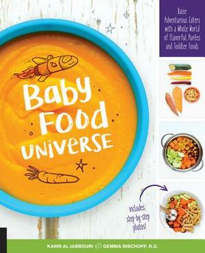 Baby Food Universe: Raise Adventurous Eaters with a Whole World of Flavorful Purées and Toddler Foods by Kawn Al-Jabbouri