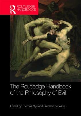 The Routledge Handbook of the Philosophy of Evil by 